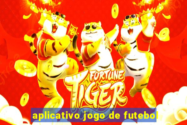 aplicativo jogo de futebol